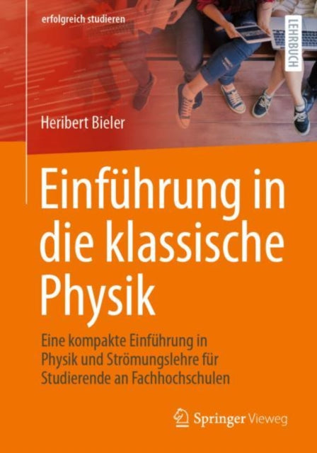 Einfuhrung in die klassische Physik: Eine kompakte Einfuhrung in Physik und Stromungslehre fur Studierende an Fachhochschulen