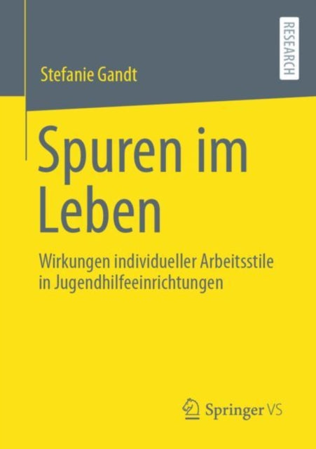 Spuren im Leben: Wirkungen individueller Arbeitsstile in Jugendhilfeeinrichtungen