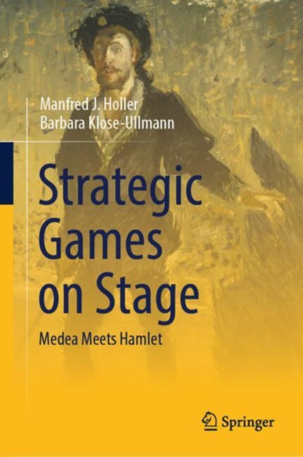Strategic Games on Stage: Medea Meets Hamlet
