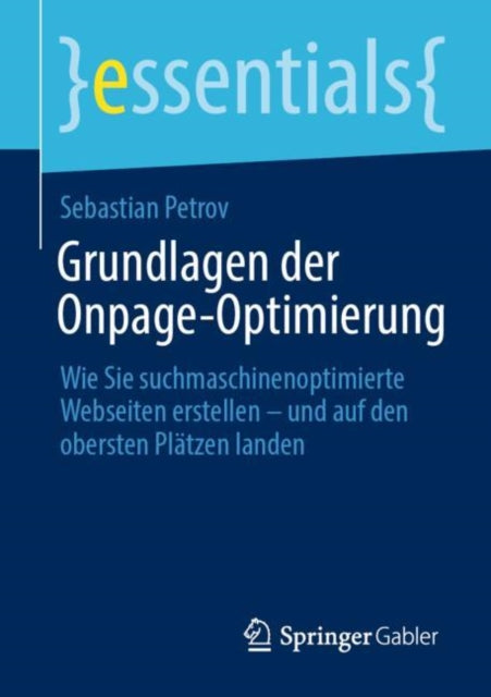 Grundlagen der Onpage-Optimierung: Wie Sie suchmaschinenoptimierte Webseiten erstellen – und auf den obersten Platzen landen