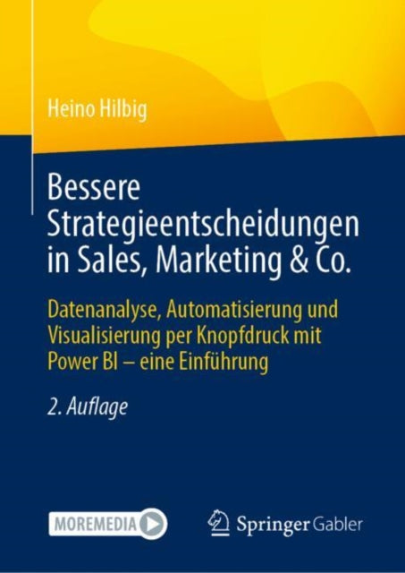 Bessere Strategieentscheidungen in Sales, Marketing & Co.: Datenanalyse, Automatisierung und Visualisierung per Knopfdruck mit Power BI – eine Einfuhrung