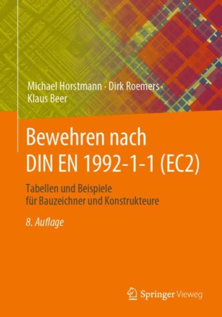 Bewehren nach DIN EN 1992-1-1 (EC2): Tabellen und Beispiele fur Bauzeichner und Konstrukteure