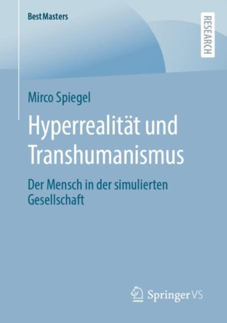 Hyperrealitat und Transhumanismus: Der Mensch in der simulierten Gesellschaft