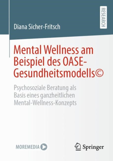 Mental Wellness am Beispiel des OASE-Gesundheitsmodells©: Psychosoziale Beratung als Basis eines ganzheitlichen  Mental-Wellness-Konzepts