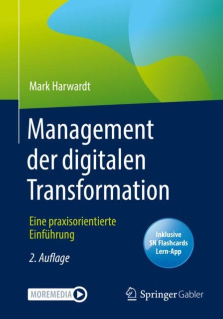 Management der digitalen Transformation: Eine praxisorientierte Einfuhrung
