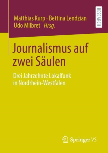 Journalismus auf zwei Saulen: Drei Jahrzehnte Lokalfunk in Nordrhein-Westfalen