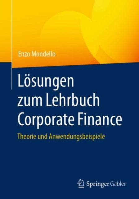 Losungen zum Lehrbuch Corporate Finance: Theorie und Anwendungsbeispiele