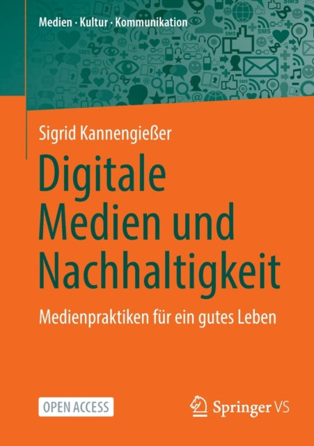 Digitale Medien und Nachhaltigkeit: Medienpraktiken fur ein gutes Leben