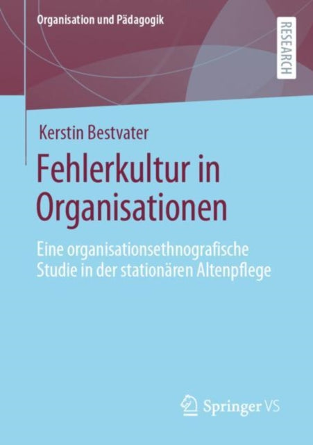 Fehlerkultur in Organisationen: Eine organisationsethnografische Studie in der stationaren Altenpflege