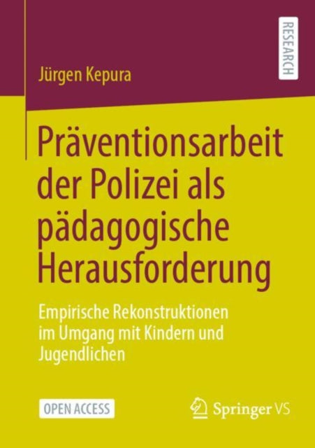 Praventionsarbeit der Polizei als padagogische Herausforderung: Empirische Rekonstruktionen im Umgang mit Kindern und Jugendlichen