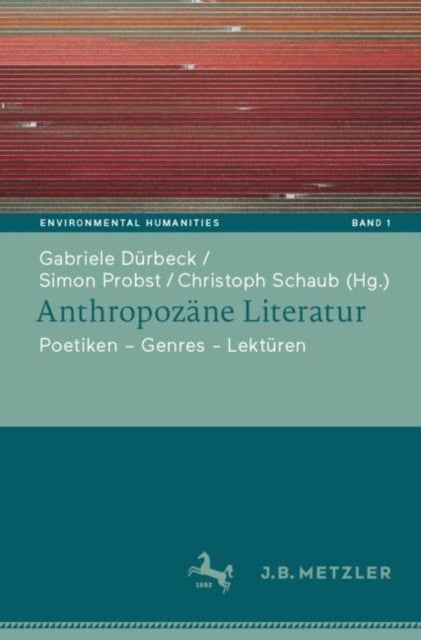 Anthropozane Literatur: Poetiken – Themen – Lekturen
