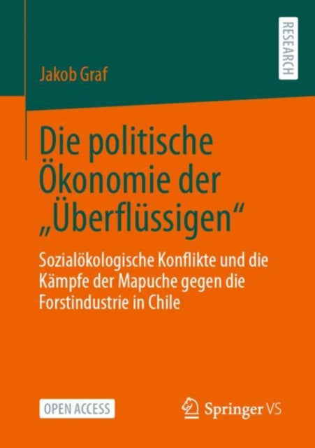 Die politische Okonomie der „Uberflussigen“: Sozialokologische Konflikte und die Kampfe der Mapuche gegen die Forstindustrie in Chile