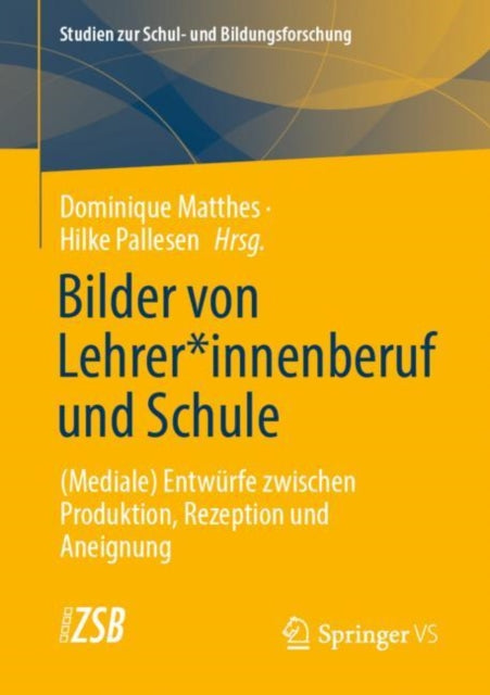 Bilder von Lehrer*innenberuf und Schule: (Mediale) Entwurfe zwischen Produktion, Rezeption und Aneignung