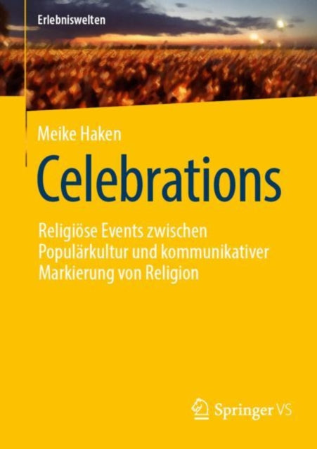 Celebrations: Religiose Events zwischen Popularkultur und kommunikativer Markierung von Religion
