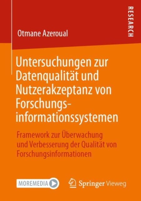 Untersuchungen zur Datenqualitat und Nutzerakzeptanz von Forschungsinformationssystemen: Framework zur Uberwachung und Verbesserung der Qualitat von Forschungsinformationen