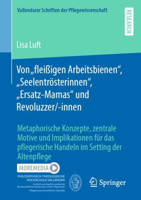 Von „fleißigen Arbeitsbienen“, „Seelentrosterinnen“, „Ersatz-Mamas“ und Revoluzzer/-innen: Metaphorische Konzepte, zentrale Motive und Implikationen fur das pflegerische Handeln im Setting der Altenpflege