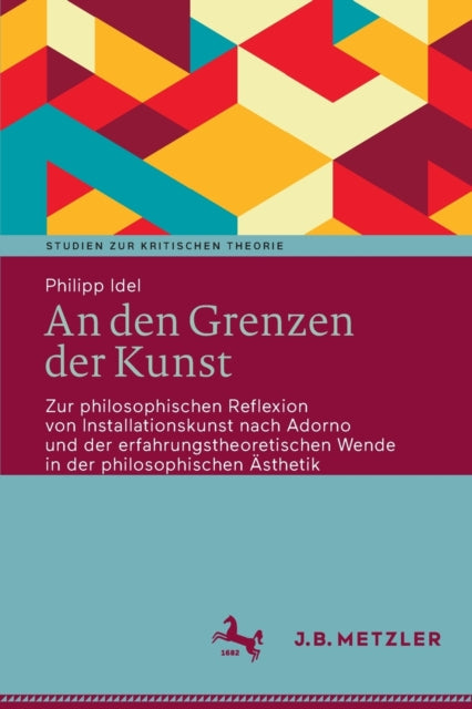 An den Grenzen der Kunst: Zur philosophischen Reflexion von Installationskunst nach Adorno und der erfahrungstheoretischen Wende in der philosophischen Asthetik