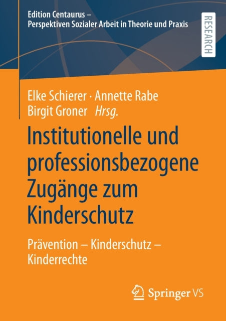 Institutionelle und professionsbezogene Zugange zum Kinderschutz: Pravention – Kinderschutz – Kinderrechte