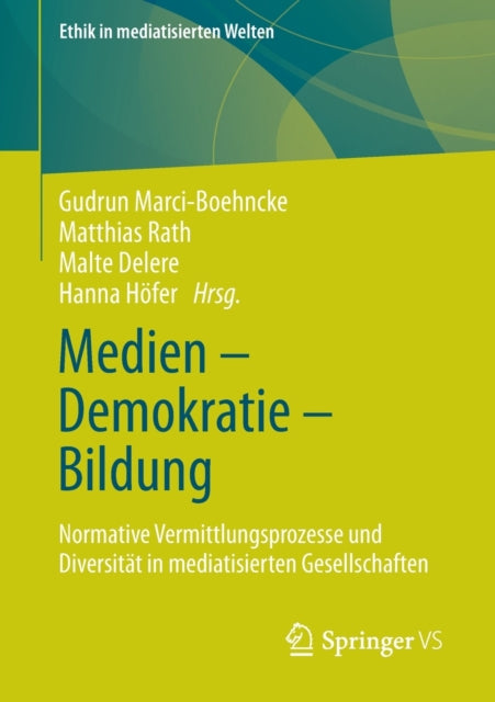 Medien – Demokratie – Bildung: Normative Vermittlungsprozesse und Diversitat in mediatisierten Gesellschaften
