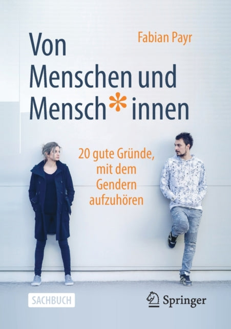Von Menschen und Mensch*innen: 20 gute Grunde, mit dem Gendern aufzuhoren