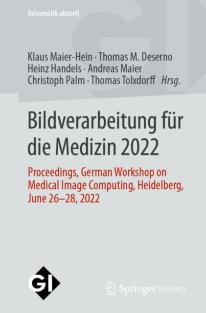 Bildverarbeitung fur die Medizin 2022: Proceedings, German Workshop on Medical Image Computing, Heidelberg, June 26-28, 2022