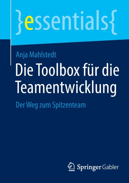 Die Toolbox fur die Teamentwicklung: Der Weg zum Spitzenteam