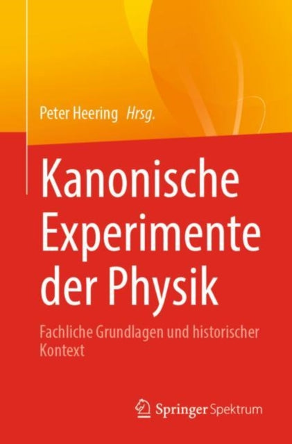 Kanonische Experimente der Physik: Fachliche Grundlagen und historischer Kontext