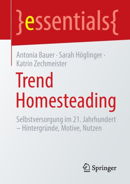 Trend Homesteading: Selbstversorgung im 21. Jahrhundert – Hintergrunde, Motive, Nutzen