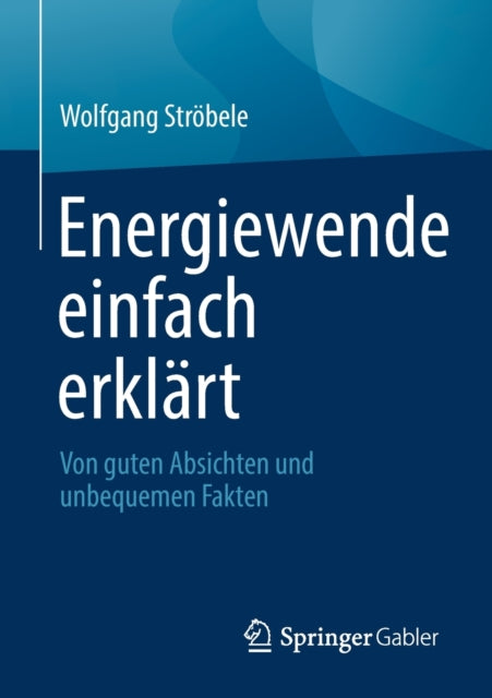 Energiewende einfach erklart: Von guten Absichten und unbequemen Fakten