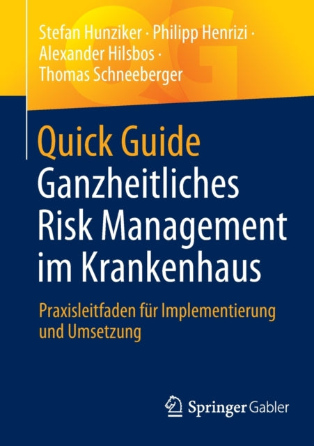 Quick Guide Ganzheitliches Risk Management im Krankenhaus: Praxisleitfaden fur Implementierung und Umsetzung