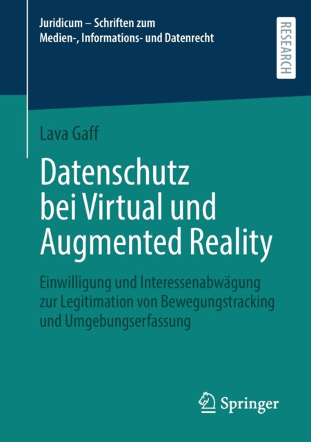 Datenschutz bei Virtual und Augmented Reality: Einwilligung und Interessenabwagung zur Legitimation von Bewegungstracking und Umgebungserfassung
