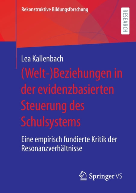 (Welt-)Beziehungen in der evidenzbasierten Steuerung des Schulsystems: Eine empirisch fundierte Kritik der Resonanzverhaltnisse