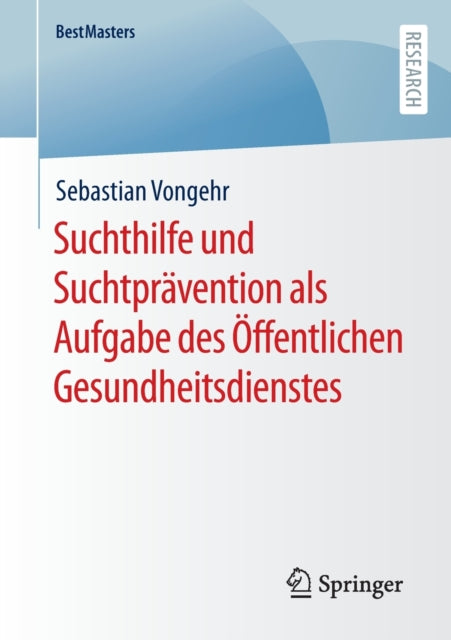 Suchthilfe und Suchtpravention als Aufgabe des Offentlichen Gesundheitsdienstes