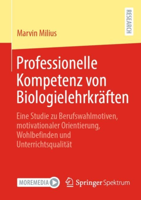 Professionelle Kompetenz von Biologielehrkraften: Eine Studie zu Berufswahlmotiven, motivationaler Orientierung, Wohlbefinden und Unterrichtsqualitat