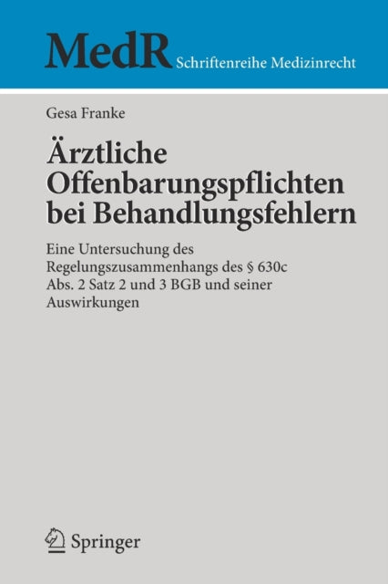 Arztliche Offenbarungspflichten bei Behandlungsfehlern: Eine Untersuchung des Regelungszusammenhangs des § 630c Abs. 2 Satz 2 und 3 BGB und seiner Auswirkungen