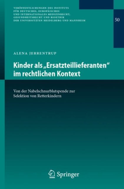 Kinder als „Ersatzteillieferanten“ im rechtlichen Kontext: Von der Nabelschnurblutspende zur Selektion von Retterkindern