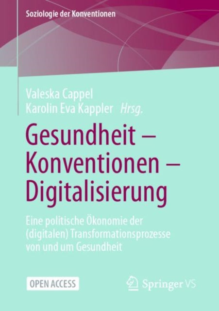 Gesundheit – Konventionen – Digitalisierung: Eine politische Okonomie der (digitalen) Transformationsprozesse von und um Gesundheit