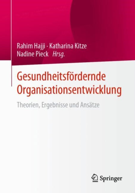 Gesundheitsfordernde Organisationsentwicklung: Theorien, Ergebnisse und Ansatze