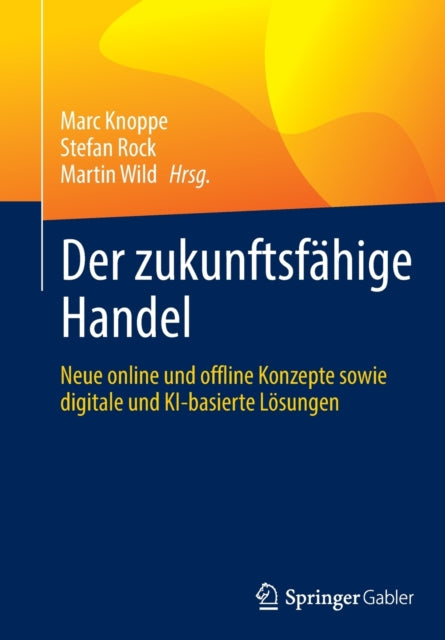 Der zukunftsfahige Handel: Neue online und offline Konzepte sowie digitale und KI-basierte Losungen