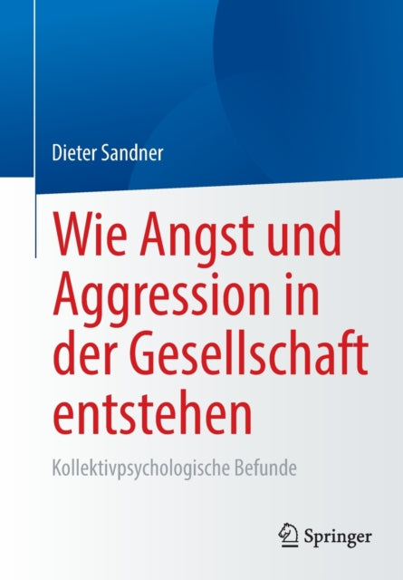 Wie Angst und Aggression in der Gesellschaft entstehen: Kollektivpsychologische Befunde