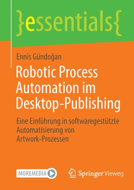 Robotic Process Automation im Desktop-Publishing: Eine Einfuhrung in softwaregestutzte Automatisierung von Artwork-Prozessen