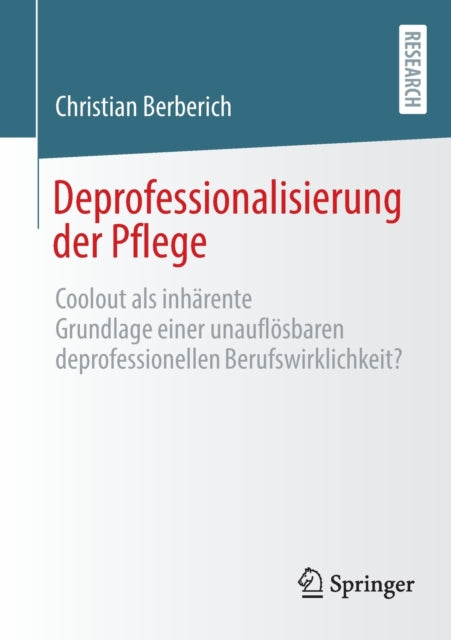 Deprofessionalisierung der Pflege: Coolout als inharente Grundlage einer unauflosbaren deprofessionellen Berufswirklichkeit?