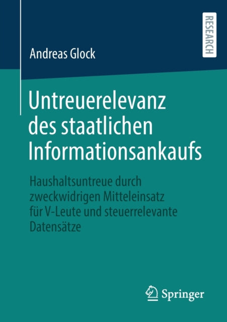 Untreuerelevanz des staatlichen Informationsankaufs: Haushaltsuntreue durch zweckwidrigen Mitteleinsatz fur V-Leute und steuerrelevante Datensatze