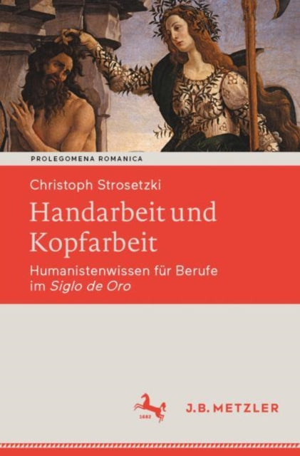 Handarbeit und Kopfarbeit: Humanistenwissen fur Berufe im Siglo de Oro