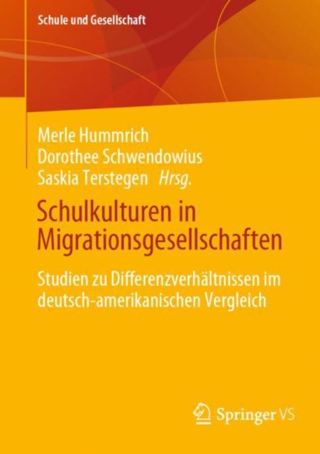 Schulkulturen in Migrationsgesellschaften: Studien zu Differenzverhaltnissen im deutsch-amerikanischen Vergleich