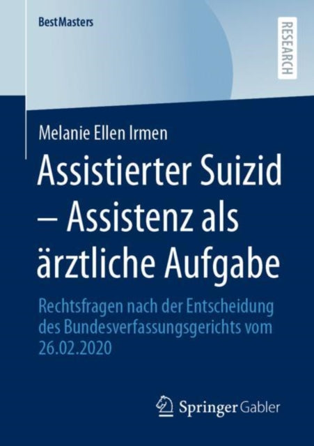Assistierter Suizid – Assistenz als arztliche Aufgabe: Rechtsfragen nach der Entscheidung des Bundesverfassungsgerichts vom 26.02.2020