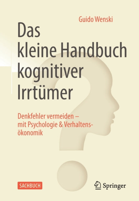 Das kleine Handbuch kognitiver Irrtumer: Denkfehler vermeiden – mit Psychologie & Verhaltensokonomik