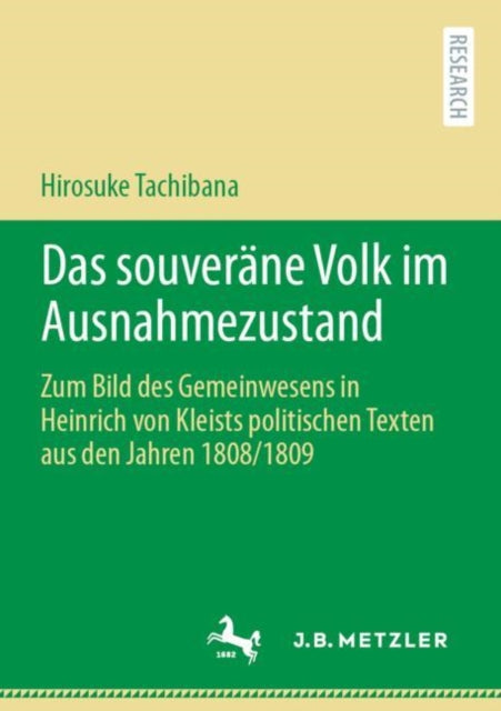 Das souverane Volk im Ausnahmezustand: Zum Bild des Gemeinwesens in Heinrich von Kleists politischen Texten aus den Jahren 1808/1809