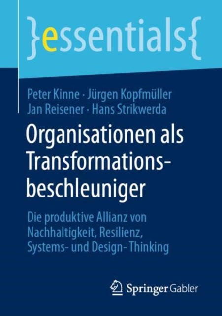 Organisationen als Transformationsbeschleuniger: Die produktive Allianz von Nachhaltigkeit, Resilienz, Systems- und Design-Thinking