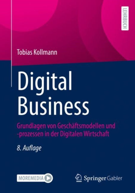 Digital Business: Grundlagen von Geschaftsmodellen und -prozessen in der Digitalen Wirtschaft
